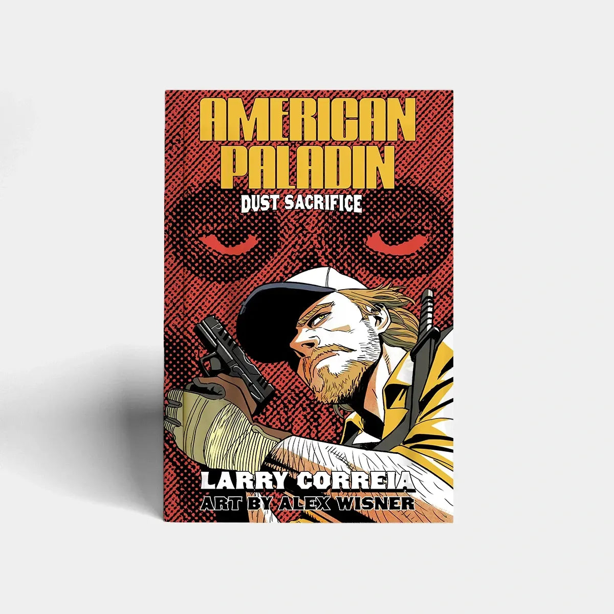 American Paladin: Dust Sacrifice by Larry Correia and Alex Wisner